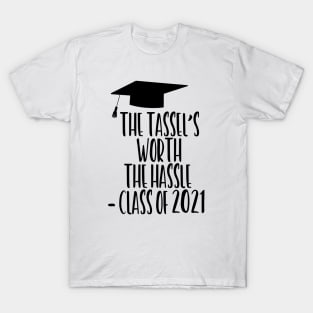 The Tassel's Worth the Hassle - Class of 2021 T-Shirt